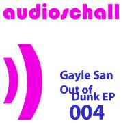 image cover: Gayle San - Out Of Dunk E.P. [ALL004-X]