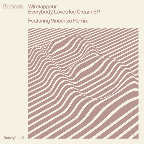 image cover: Wiretappeur - Everybody Loves Ice Cream EP [BEDDIGI12]