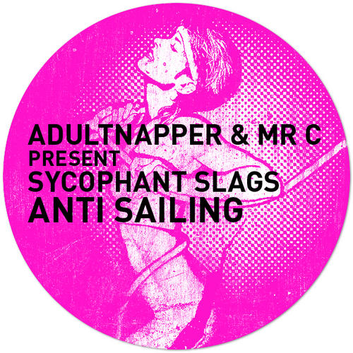 image cover: Mr. C, Sycophant Slags, Adultnapper - Anti Sailing EP [GPM152]