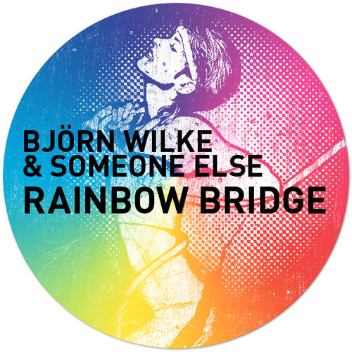 image cover: Bjorn Wilke, Someone Else - Rainbow Bridge [GPM153]