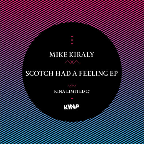 image cover: Mike Kiraly - Scotch Had A Feeling EP [KNMLTD027]