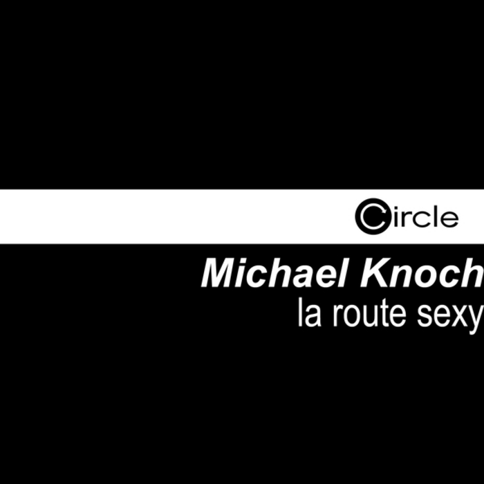 image cover: Michael Knoch - La Route Sexy (CIRCLEDIGITAL082)