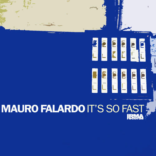 image cover: Mauro Falardo - It's So Fast EP (IRM211)