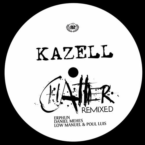 image cover: Kazell - Chatter (Remixed)(PGZ160)
