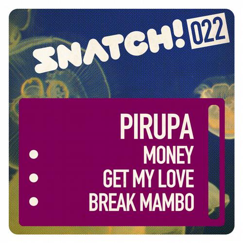 image cover: Pirupa - Money / Get My Love / Break Mambo (SNATCH022)