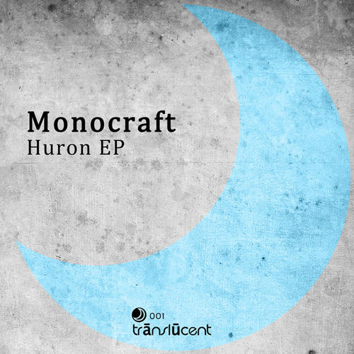 image cover: Monocraft - Huron EP (TRANSLUCENT001)
