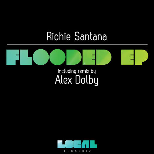 image cover: Richie Santana, Alex Dolby - Flooded EP [LOCAL012]