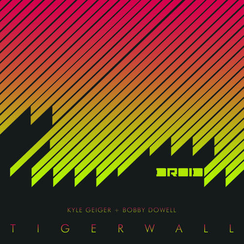 image cover: Bobby Dowell, Kyle Geiger - Tiger Wall [DROID12]