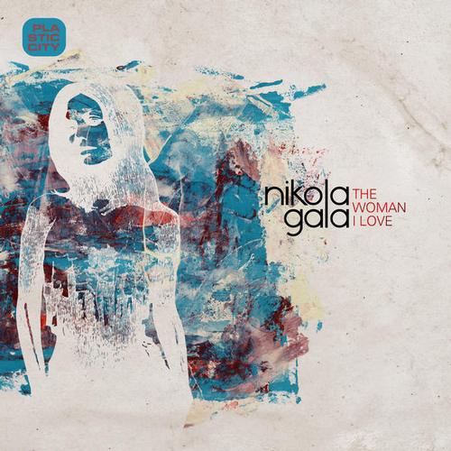 image cover: Nikola Gala – The Woman I Love [PLAX0936]