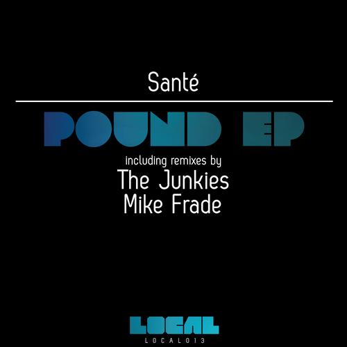 image cover: Sante - Pound EP [LOCAL013]