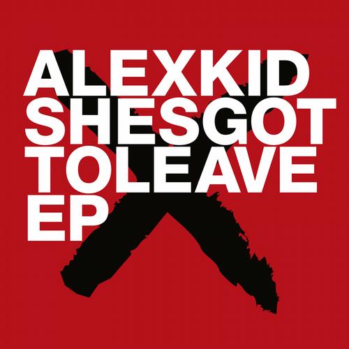 image cover: Alexkid - Shesgottoleave EP (FRD155BP)