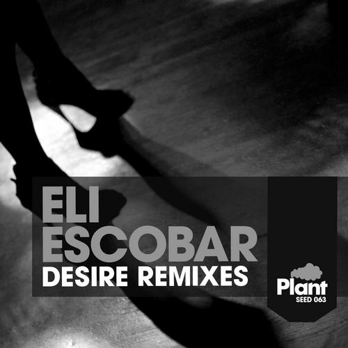 image cover: Eli Escobar - Desire (The Remixes) [SEED063]