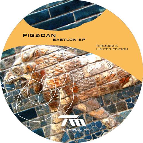 image cover: Pig and Dan - Babylon EP (TERM082)