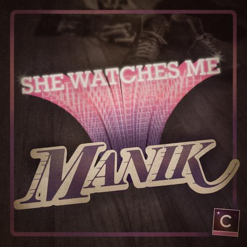 image cover: MANIK (NYC) - She Watches Me [CP018]