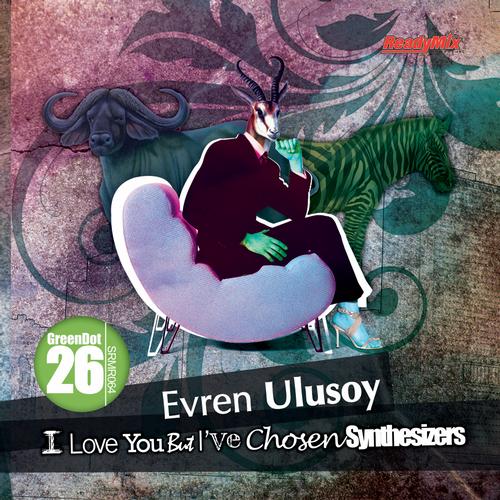 image cover: Evren Ulusoy - I Love You But Iaeve Chosen Synthesizers [SRMR064]