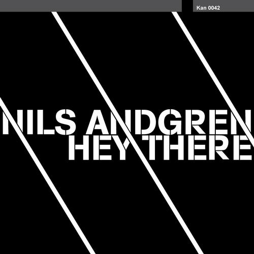 image cover: Nils Andgren - Hey There [KAN0042]