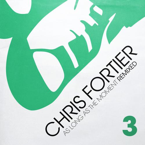 image cover: Chris Fortier - As Long As The Moment Remixed Vol. 3 (FDX11)