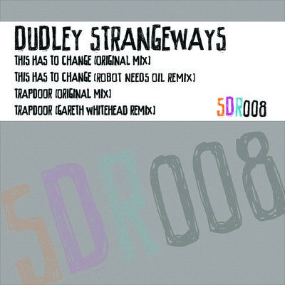 Dudley Strangeways - This Has To Change EP [SDR008]