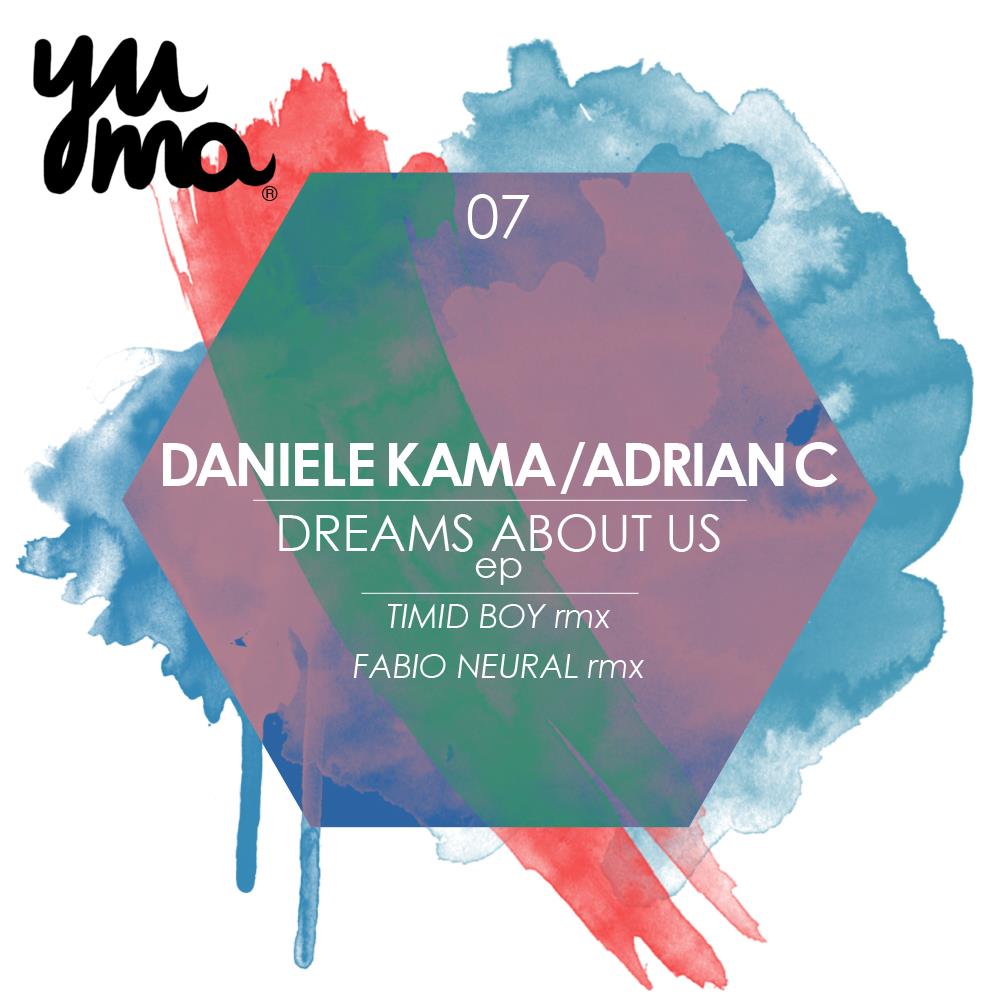 image cover: Daniele Kama, Adrian C - Dreams About Us EP (YUMA007)
