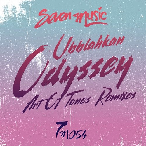 Download Art Of Tones, Ubblahkan - Odyssey - Art Of Tones Remixes on Electrobuzz