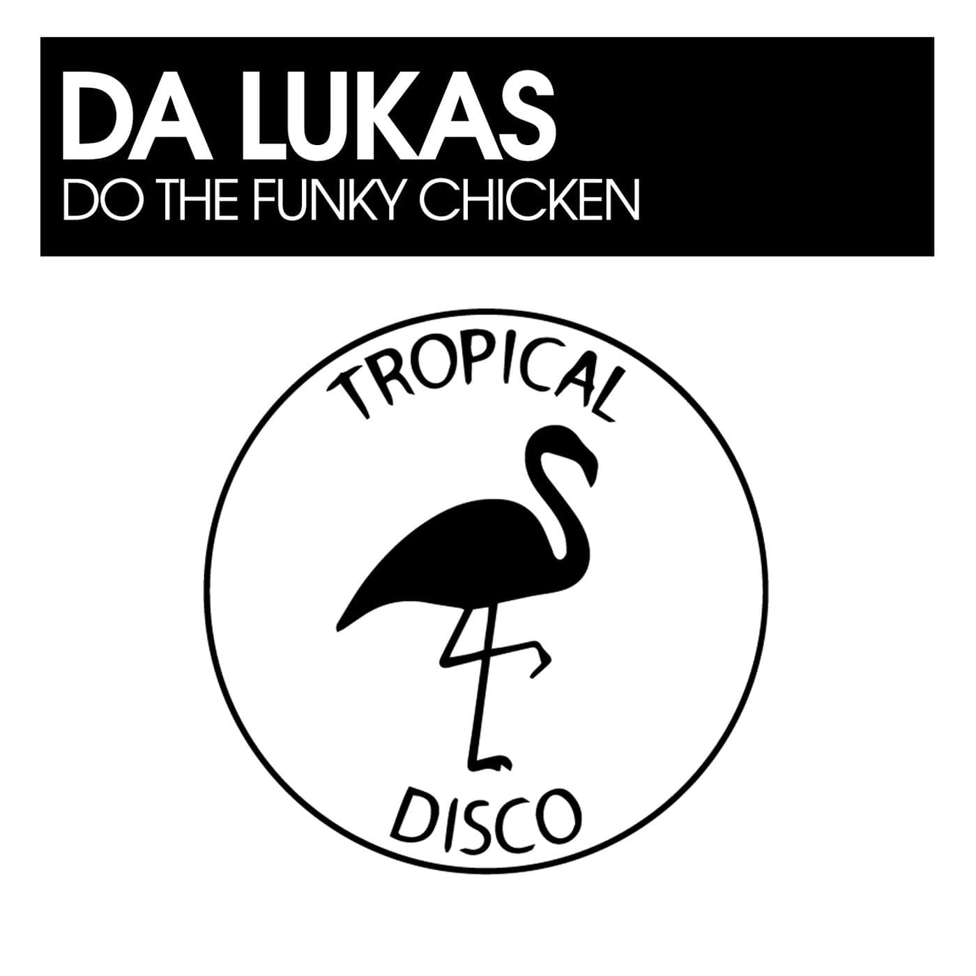 Download Da Lukas - Do The Funky Chicken on Electrobuzz