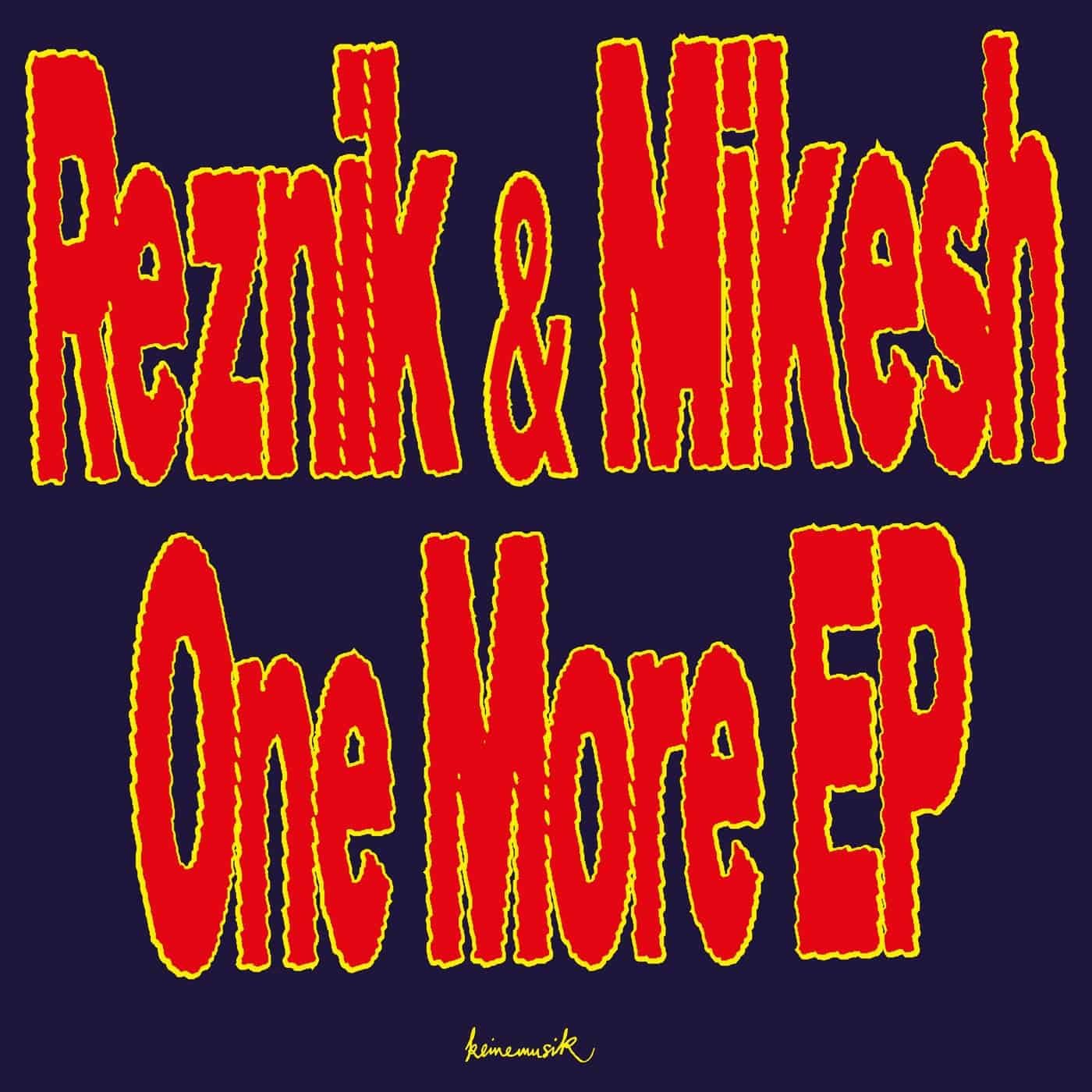 Download Good Guy Mikesh, Reznik (DE) - One More EP on Electrobuzz