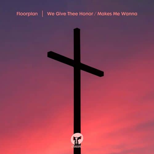 Release Cover: Floorplan - We Give Thee Honor / Makes Me Wanna on Electrobuzz