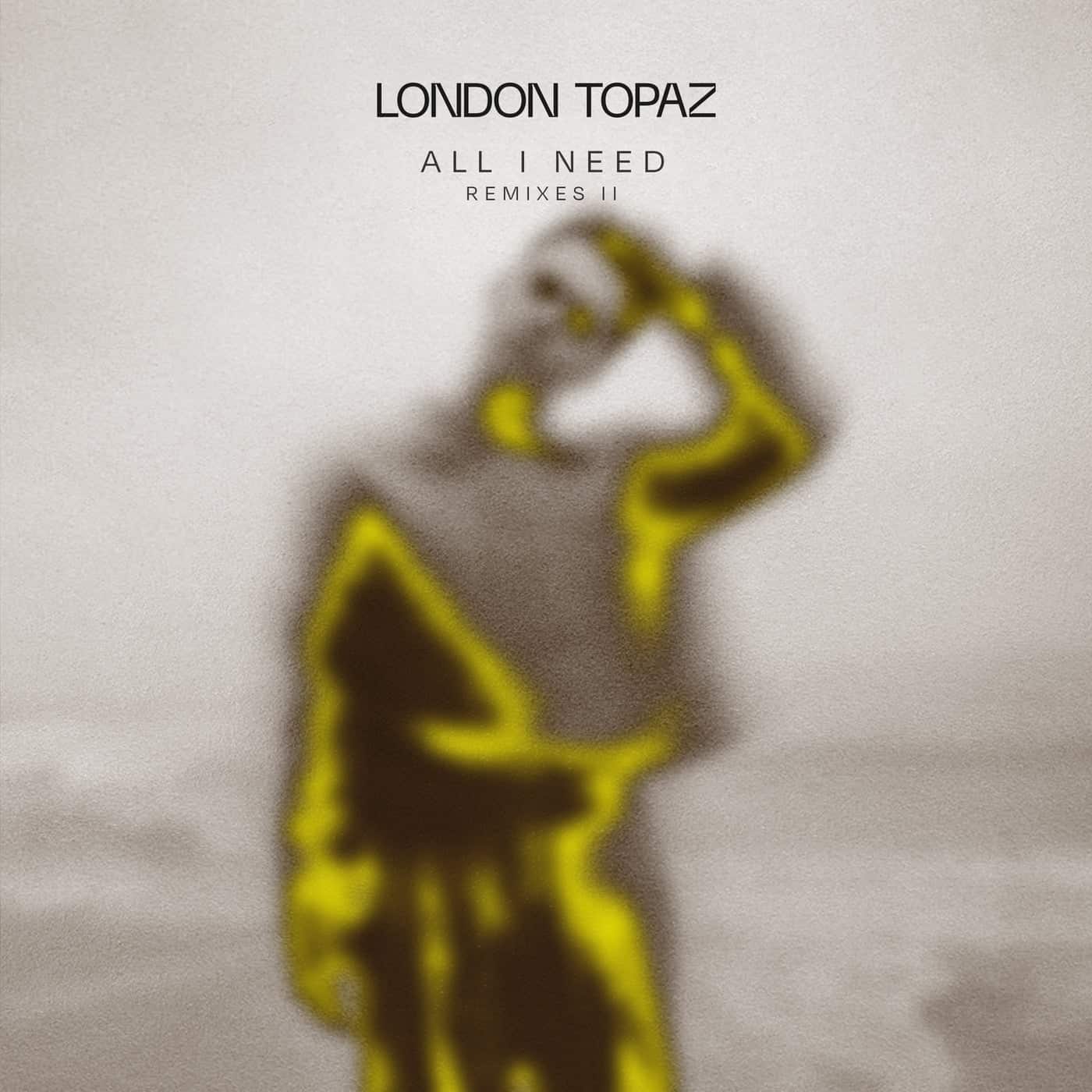 Release Cover: London Topaz - All I Need (Remixes II) on Electrobuzz