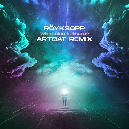 Release Cover: Röyksopp - What Else Is There? (ARTBAT Remix) on Electrobuzz