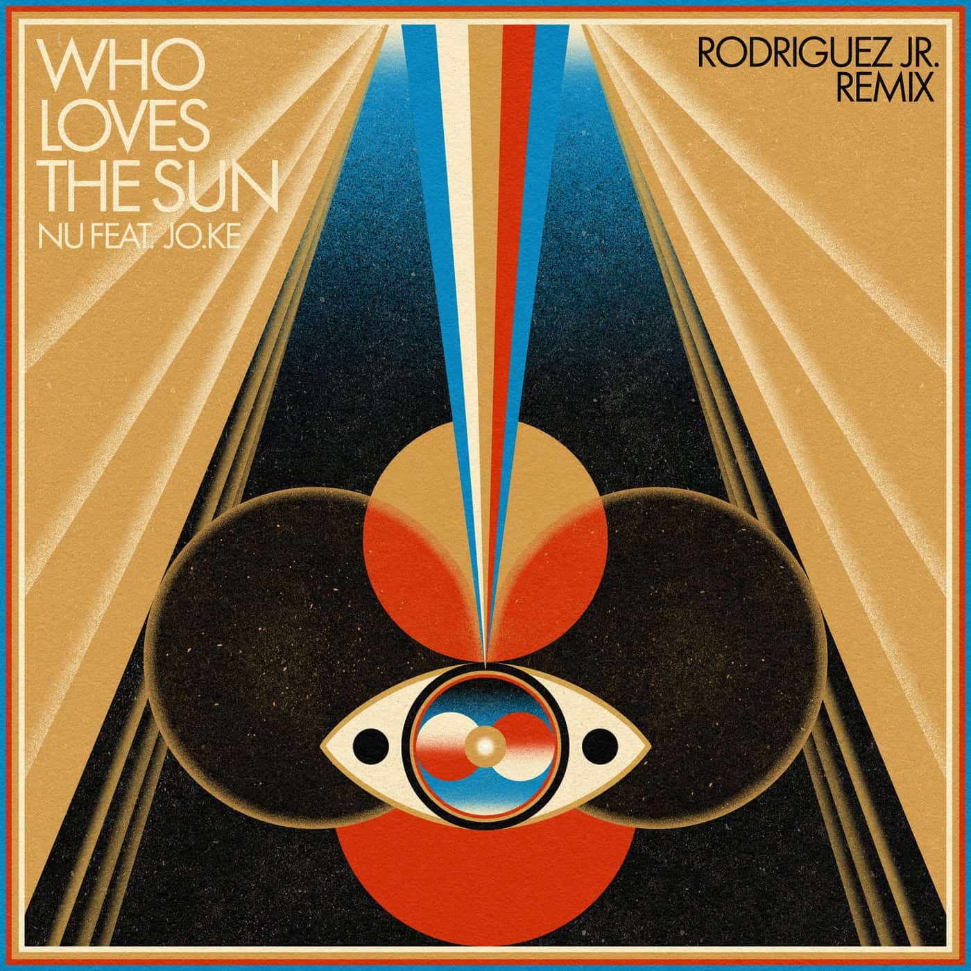 Release Cover: Nu, Jo.Ke - Who Loves The Sun (Rodriguez Jr. Remix) on Electrobuzz