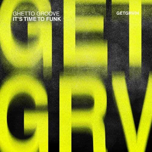 Release Cover: Ghetto Groove - It's Time to Funk on Electrobuzz