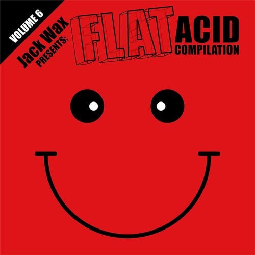 Release Cover: Chris Liberator - Jack Wax Presents Flat Acid Compilation Volume 6 on Electrobuzz