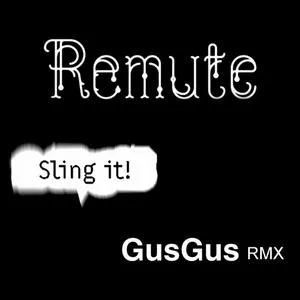 image cover: Remute – Sling it! (Incl. GusGus Remix) [REMUTE005]