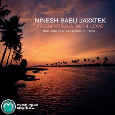 Ninesh Babu Jaxxtec – From Kerala With Love [MISTD026]