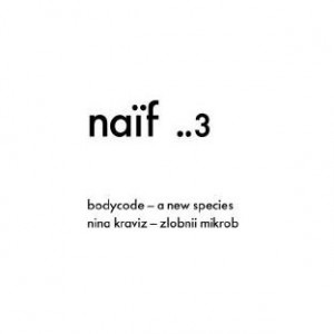 image cover: Bodycode, Nina Kraviz - A New Species / Zlobnii Mikrob [NAIF03]
