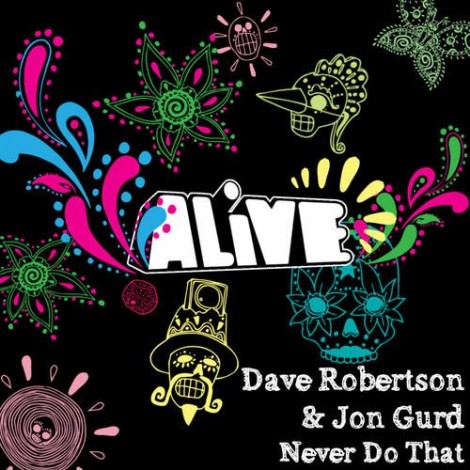 Jon Gurd & Dave Robertson – Never Do That [ALIVE014]