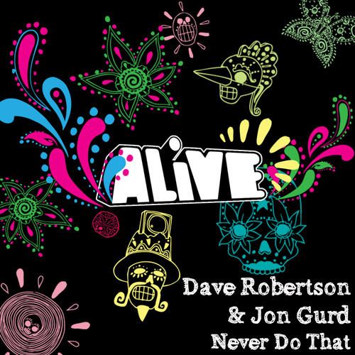 image cover: Jon Gurd & Dave Robertson – Never Do That [ALIVE014]