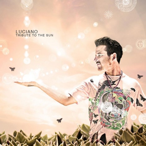 Luciano – Tribute To The Sun (Full Length Versions)