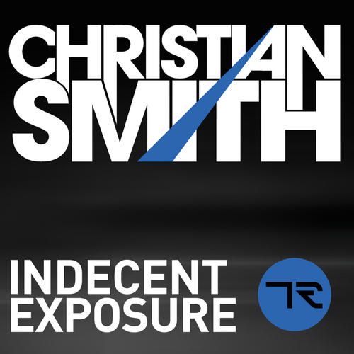 image cover: Christian Smith – Indecent Exposure [TR44]