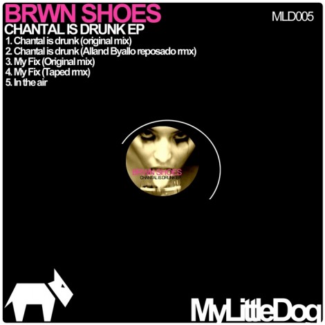 Brwn Shoes – Chantal Is Drunk EP