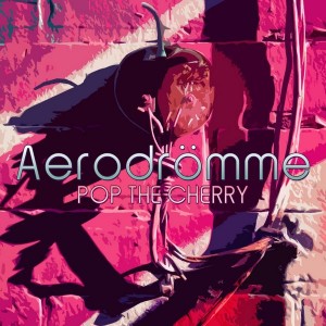 image cover: Aerodrömme - Pop The Cherry EP