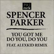 image cover: Spencer Parker – You Got Me / Do You, Do You