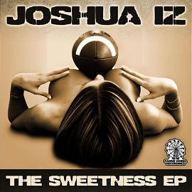 Joshua Iz - The Sweetness EP