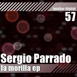 image cover: Sergio Parrado – La Morilla EP [TANZBARDIGITAL057]