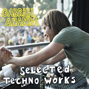Gabriel Ananda - Selected Techno Works