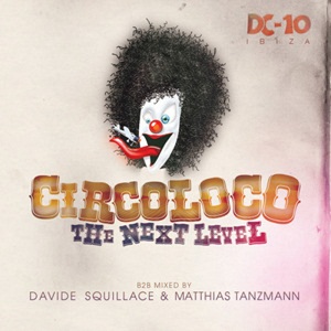 VA - Circoloco At DC10 Ibiza The Next Level B2B free download music