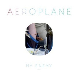 Aeroplane - My Enemy