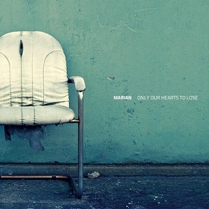 Marian – Only Our Hearts To Lose