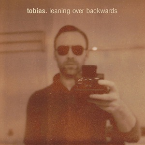 Tobias. - Leaning Over Backwards