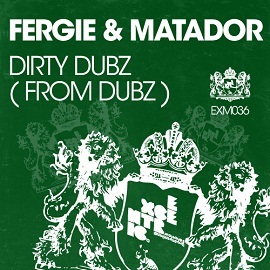Fergie, Matador – Dirty Dubz [EXM036]